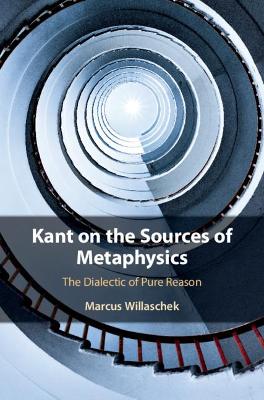 Kant on the Sources of Metaphysics: The Dialectic of Pure Reason book