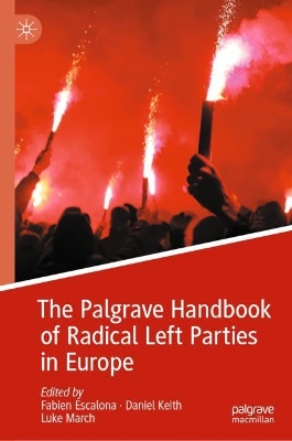 The Palgrave Handbook of Radical Left Parties in Europe by Luke March