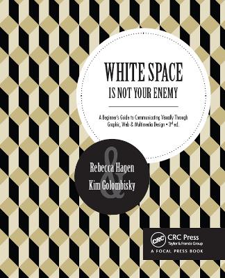 White Space Is Not Your Enemy: A Beginner's Guide to Communicating Visually Through Graphic, Web & Multimedia Design book