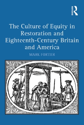 The Culture of Equity in Restoration and Eighteenth-Century Britain and America by Mark Fortier