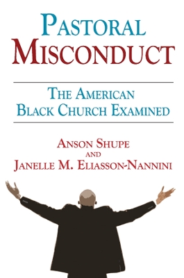 Pastoral Misconduct: The American Black Church Examined by Janelle M. Eliasson-Nannini