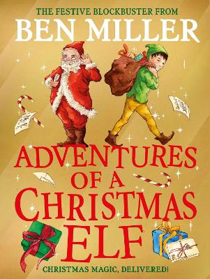 Adventures of a Christmas Elf: The brand new festive blockbuster by Ben Miller