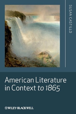 American Literature in Context to 1865 by Susan Castillo