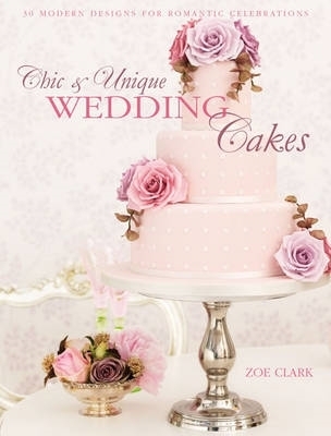 Chic & Unique Wedding Cakes book
