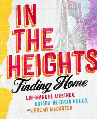 In The Heights: Finding Home **The must-have gift for all Lin-Manuel Miranda fans** book