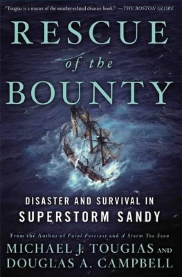 Rescue of the Bounty: Disaster and Survival in Superstorm Sandy by Michael J. Tougias