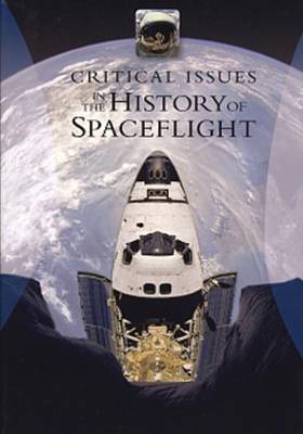 Critical Issues in the History of Spaceflight by Steven J. Dick