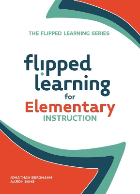 Flipped Learning for Elementary Instruction book