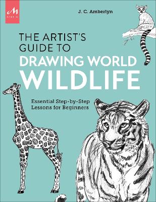 Artist's Guide to Drawing World Wildlife: Essential Step-by-Step Lessons for Beginners book