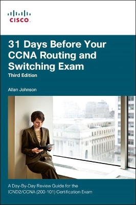 31 Days Before Your CCNA Routing and Switching Exam by Allan Johnson