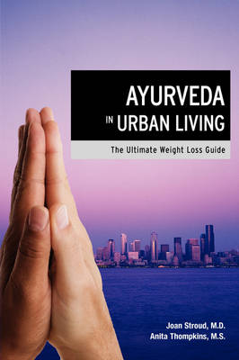 Ayurveda in Urban Living: The Ultimate Weight Loss Guide book