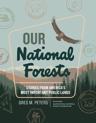 Our National Forests: Stories from America’s Most Important Public Lands book