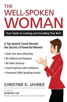 The The Well-Spoken Woman: Your Guide to Looking and Sounding Your Best by Christine K. Jahnke