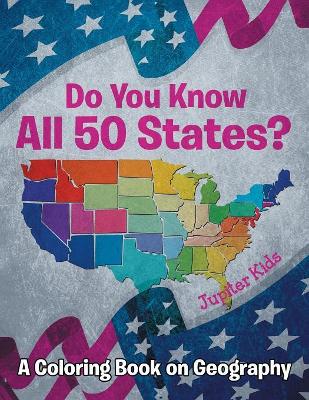 Do You Know All 50 States? (A Coloring Book on Geography) book