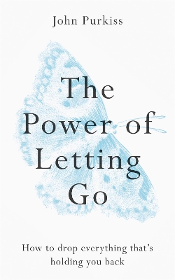 The Power of Letting Go: How to drop everything that's holding you back book