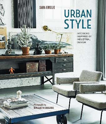 Urban Style: Interiors Inspired by Industrial Design book