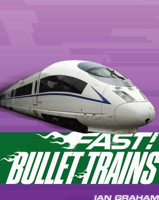 Fast! Bullet Trains by Ian Graham