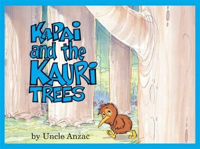 Kapai and the Kauri Trees by Uncle Anzac
