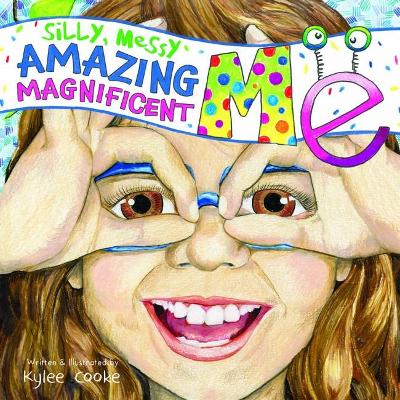 Silly, Messy, Amazing, Magnificent Me book