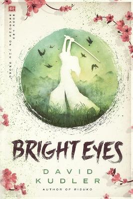 Bright Eyes: A Kunoichi Tale by David Kudler