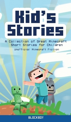 Kid's Stories: A Collection of Great Minecraft Short Stories for Children (Unofficial) book