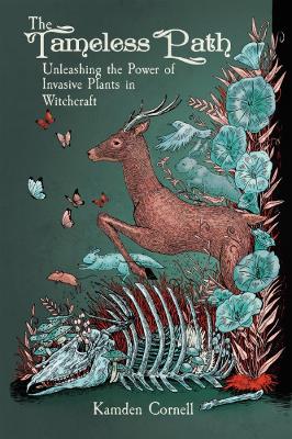 The Tameless Path: Unleashing the Power of Invasive Plants in Witchcraft book
