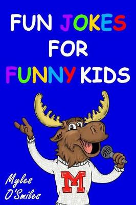 Fun Jokes for Funny Kids: Jokes, riddles and brain-teasers for kids 6-10 book