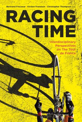 Racing Time: Interdisciplinary Perspectives on the Tour de France   book