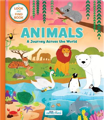 Animals: A Spotting Journey Across the World (Litte Detectives): A Look-and-Find Book book