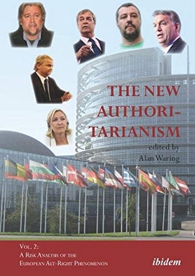 The New Authoritarianism – Vol. 2: A Risk Analysis of the European Alt–Right Phenomenon book