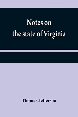 Notes on the state of Virginia by Thomas Jefferson