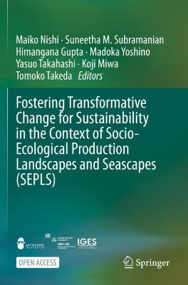 Fostering Transformative Change for Sustainability in the Context of Socio-Ecological Production Landscapes and Seascapes (SEPLS) by Maiko Nishi