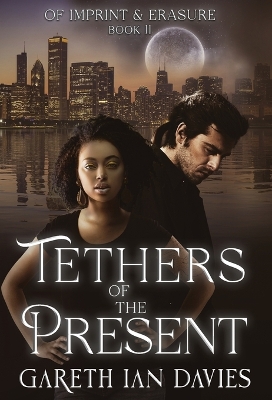 Tethers of the Present by Gareth Ian Davies