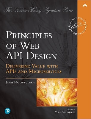 Principles of Web API Design: Delivering Value with APIs and Microservices book