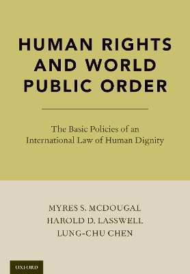 Human Rights and World Public Order: The Basic Policies of an International Law of Human Dignity book