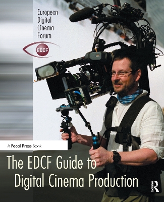 The EDCF Guide to Digital Cinema Production by Lars Svanberg