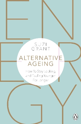 Alternative Ageing: How To Stay Looking and Feeling Younger For Longer book