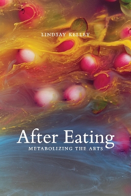 After Eating: Metabolizing the Arts book