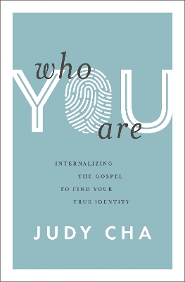 Who You Are: Internalizing the Gospel to Find Your True Identity book