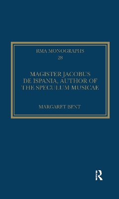 Magister Jacobus de Ispania, Author of the Speculum musicae by Margaret Bent