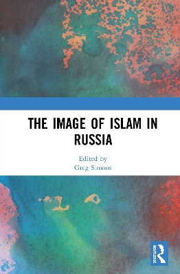 The Image of Islam in Russia by Greg Simons