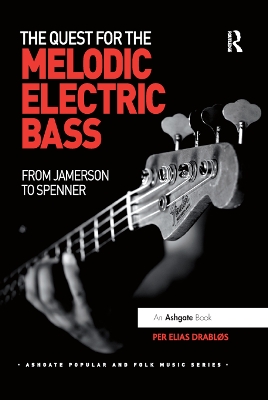 The Quest for the Melodic Electric Bass: From Jamerson to Spenner by Per Elias Drabløs