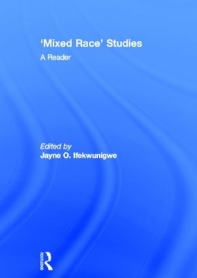'Mixed Race' Studies by Jayne O. Ifekwunigwe