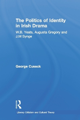 The Politics of Identity in Irish Drama by George Cusack