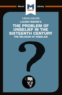 The An Analysis of Lucien Febvre's The Problem of Unbelief in the 16th Century by Joseph Tendler