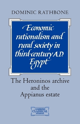 Economic Rationalism and Rural Society in Third-Century AD Egypt by Dominic Rathbone
