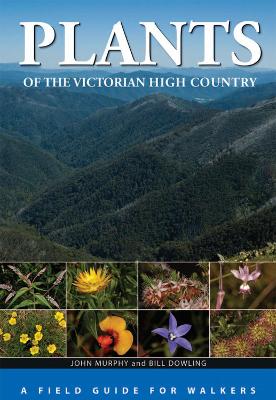 Plants of the Victorian High Country by John Murphy