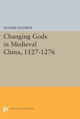 Changing Gods in Medieval China, 1127-1276 book