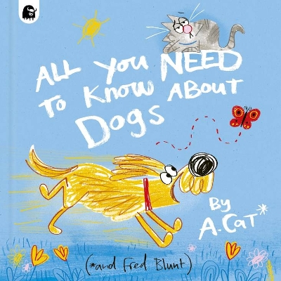 All You Need to Know About Dogs: By A. Cat book