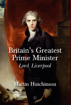 Britain's Greatest Prime Minister HB: Lord Liverpool book